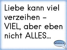 Liebe Kann Viel Verzeihen Viel Aber Eben Nicht Alles