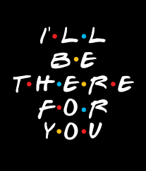 Friends Quote T Shirt I Ll Be There For You Graphic Tees Friends Quotes Friends Poster Friends Show