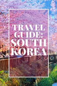 Guide South Korea Travel Guide South Korea Travel Travel Destinations