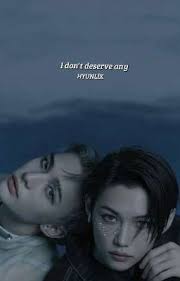 I don't deserve any-Hyunlix