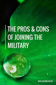 The Pros And Cons Of Joining The Military Rose Colored Water Joining The Military Military Joining The Navy