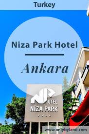 ankara hotel niza park hotel only by land park hotel hotel travel destinations unique
