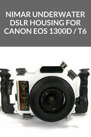 Nimar Underwater Dslr Housing For Canon Eos 1300d T6 Underwater Camera Camera Life Camera Case