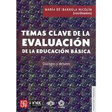 Temas clave de la evaluación de la Educación Básica