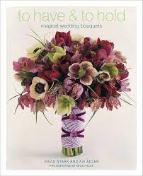 Picking wedding bouquets isn't easy unless you're actually a florist. To Have And To Hold Magical Wedding Bouquets Stark David Adler Avi Amazon De Bucher