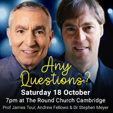 Come see Dr. James Tour & Dr. Stephen Meyer at Cambridge, UK! 🗓️ October  17–18 🌱 The Origin of Life + Audience Q&A Dr. James Tour & Dr. Stephen  Meyer 📅 Fri