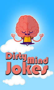 The relationships can be made long lasting by adding the fun element in them. Dirty Mind Jokes For Android Apk Download