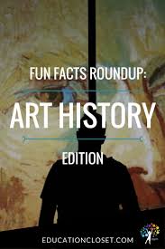 Fun Facts Roundup Art History Edition Educationcloset History Facts Interesting Art History Fun Facts