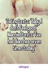 Dating Texts Baby I Don T Feel Good Married Texts I Ve Had Diarrhea Seven Times Today Dating Texts Marriage Humor Funny Quotes