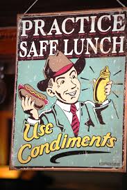 Saw This In The Mud Street Cafe In Eureka Springs Arkansas I Always Use Condiments Safe Travels Quote Eureka Springs Funny Signs