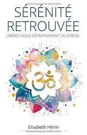 Telecharger Serenite Retrouvee Liberez Vous Definitivement Du Stress Pdf Par Elisabeth Henin Telecharger Votre Fichier Ebook Maintenant Kalim Bohinj