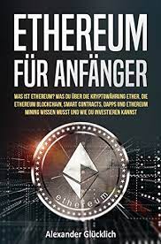 Kryptowährungen sind digitale zahlungsmittel ohne geldscheine und ohne münzen. Ethereum Fur Anfanger Was Ist Ethereum Was Du Uber Die Kryptowahrung Ether Die Ethereum Blockchain Smart Contracts Dapps Und Ethereum Mining Wissen Kannst Kryptowahrungen Einfach Erklart Ebook Glucklich Alexander Amazon De Kindle Shop