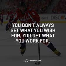 You Don T Always Get What You Wish For You Get What You Work For Hockey Ishockey Quot Inspirational Sports Quotes Hockey Quotes Sport Quotes Motivational