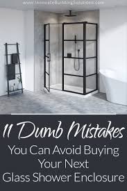 While the definition can vary from brand to brand, in essence. 11 Dumb Mistakes You Can Avoid Buying Your Next Glass Shower Enclosure Innovate Building Solutions Blog Home Remodeling Design Ideas Advice