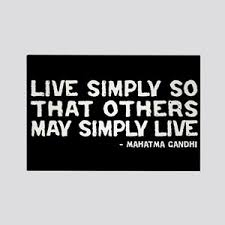 And so the lord, the god of hosts, shall be with you, as ye have spoken. Live Simply So That Others May Simply Live Magnets Cafepress