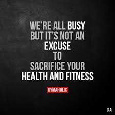 Your friends don't need them and your foes won't believe them. ―john wooden. We Re All Busy Fitness Motivation Quotes Motivation Fitness Motivation