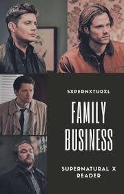 Family Business Supernatural X Reader Abgebrochen Supernatural Family Business Readers
