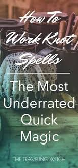 How To Work Knot Spells The Most Underrated Quick Magic The Traveling Witch Wiccan Spells Witch Spell Witch