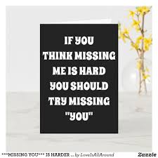 Missing You Is Harder Than You Missing Me Card Zazzle Com In 2020 Need A Hug Quotes Be Yourself Quotes I Miss You Card