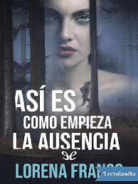 Asi Es Como Empieza La Ausencia