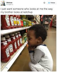 Find Someone Who Looks At You The Way This Kid Looks At Ketchup Funny Funny Pictures Funny Relatable Memes