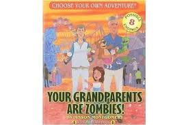While this choose your own adventure book for adults probably won't. Dick Smith Your Grandparents Are Zombies Choose Your Own Adventure Dragonlark Books Magazines Children Young Adults Books Children Ya Fiction