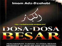 Kajian mengenai perbedaan perbuatan dosa besar dengan dosa kecil beserta ancaman yang menyertainya, penjelasan oleh. 70 Dosa Besar Dan Dalil Blog Peribadirasulullah