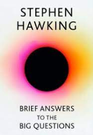 Our universe is a fascinating place: Brief Answers To The Big Questions Wikipedia
