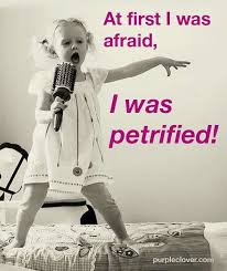 At First I Was Afraid I Was Petrified Singing Songs Picture Quotes