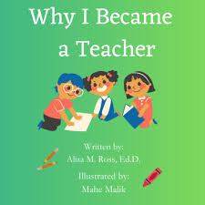 Why I Became a Teacher: Ross, Dr. Alisa Marie, Malik, Mahe: 9798399676265:  Amazon.com: Books