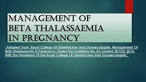 Your doctor will recommend you have extra tests to beta thalassaemia major makes pregnancy complications more likely (nice 2017, rcog 2014). Rcog Guideline Management Of Beta Thalassaemia In Pregnancy No 66 Youtube