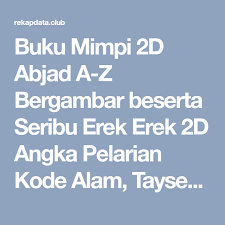 Buku Mimpi 2d Abjad A Z Bergambar Beserta Seribu Erek Erek 2d Angka Pelarian Kode Alam Taysen Nomor Gaya Baru Seribu Syair Tafsir Mimp Buku Mimpi Buku Gambar