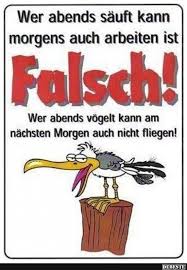 Wer Abends Sauft Kann Morgens Auch Arbeiten Ist Falsch Witzige Spruche Spruche Witzige Bilder Spruche