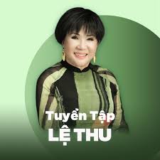 Lệ thu là một ca sĩ nổi tiếng, một trong những giọng ca lớn nhất của nền tân nhạc việt nam. NÆ°á»›c Máº¯t Mua Thu Lá»‡ Thu Nhá»¯ng Bai Hat Hay Nháº¥t Cá»§a Lá»‡ Thu Lá»‡ Thu Playlist Nhaccuatui