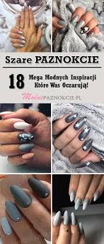 Szare Paznokcie Top 18 Mega Modnych Inspiracji Ktore Was Oczaruja