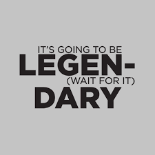 IT'S GOING TO BE LEGEN- (WAIT FOR IT) DARY T-SHIRT