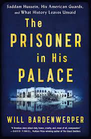 Maybe you would like to learn more about one of these? The Prisoner In His Palace Saddam Hussein His American Guards And What History Leaves Unsaid Bardenwerper Will Livres Amazon Fr