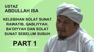 Bacaan niat, waktu pengerjaan, jumlah rakaat. Kelebihan Solat Sunat Rawatib Dan Solat Sunat Sebelum Subuh Part 1 Ustaz Abdullah Isa Youtube