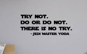 You fail because you don't believe. Try Not Do Or Do Not Yoda Quote Star Wars Quote Vinyl Decal Buy Online In India At Desertcart In Productid 8377853