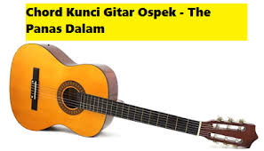 Aku bukan penghianat seperti mantan mu. Chord Kunci Gitar Ospek Panas Dalam