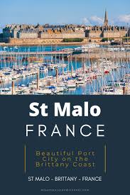 St Malo Saint Malo France A Port City On The Brittany Coast Europe Travel Guide Europe Travel Amazing Travel Destinations