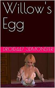 Willow's Egg - Kindle edition by 3DMonster, Droid447. Literature & Fiction  Kindle eBooks @ Amazon.com.