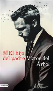 El escritor francés florian zeller dirige esta conmovedora cinta basada en su propia. El Hijo Del Padre Victor Del Arbol Planeta De Libros