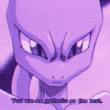 Pokemon is a legendary anime series and franchise in its own right. Pokemon Mewtwo Quote Posted By Zoey Cunningham
