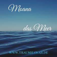 Learn Hawaiian Moana Heisst Das Meer Kennst Du Den Film Moana Vaiana Sie Ist Mit Dem Meer Verbunden B Hawaiianische Spruche Hawaiianisch Lernen Hawaii