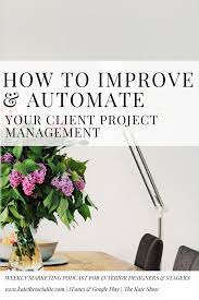 Kate The Socialite Interview How To Improve Automate Your Client Project Management Project Management Software For Interior Designers Mydoma Studio Free Interior Design Software Interior Design Software Free Interior Design