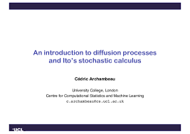 The csml course has a significant statistics component. Pdf An Introduction To Diffusion Processes And Ito S Stochastic Calculus Cedric Archambeau Academia Edu