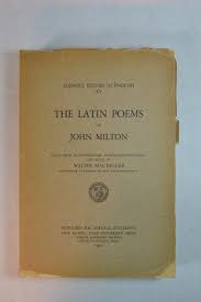 Latin Poems of John Milton edited by Mac Keller CORNELL STUDIES IN ENGLISH  1930