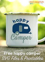 Download Free Happy Camper Svg Files I Should Be Mopping The Floor