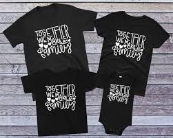together we make a family matching family shirt adoption family gift foster care adoption shirt blended family tee family reunion tshirt family shirts matching family shirt design family shirts